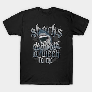 'Sharks Dedicate a Week To Me' Awesome Shark Gift T-Shirt